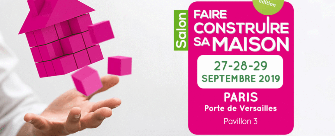 Salon Faire Construire sa maison 27 28 et 29 Sept 2019